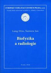 kniha Biofyzika a radiologie, Evropské vzdělávací centrum Praha 2010