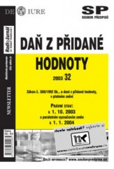 kniha Daň z přidané hodnoty právní stav: k 1.10.2003 s paralelním vyznačením změn k 1.1.2004 : zákon č. 588/1992 Sb., o dani z přidané hodnoty, v platném znění, Newsletter 