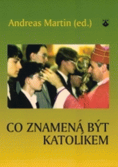 kniha Co znamená být katolíkem, Karmelitánské nakladatelství 2004