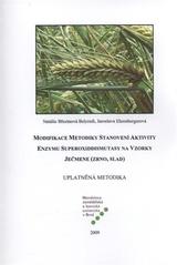 kniha Modifikace metodiky stanovení aktivity enzymu superoxiddismutasy na vzorky ječmene (zrno, slad) uplatněná metodika, Mendelova zemědělská a lesnická univerzita v Brně 2009