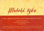 kniha Hluboká 1960 Podíl jižních Čech na tvorbě nár. pokladu : Archivní dokumenty - kult. hist. doklady - výtvarné umění : Katalog výstavy, Hluboká nad Vltavou, od 17. dubna do 31. října 1960, Alšova jihočeská galerie 1960