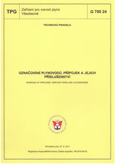 kniha Označování plynovodů, přípojek a jejich příslušenství = Marking of pipelines, service pipes and accessories : TPG G 700 24 : technická pravidla schválena dne 27.9.2011 : [platí od 1.12.2011, GAS 2011