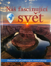 kniha Náš fascinující svět Putování po 140 jedinečných místech planety, Tarsago 2021