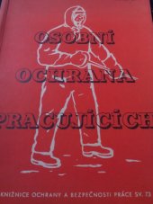 kniha Osobní ochrana pracujících Přehled, popis a použití osobních ochranných pomůcek, ochranných obleků a doplňků, Práce 1961