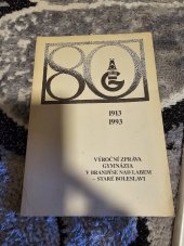 kniha 80 let gymnázia v Brandýse - Staré Boleslavi výroční zpráva 1992 - 1993, Gymnázium v Brandýse n. L. - Staré Boleslavi 1993