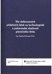 kniha Vliv definovaných přídatných látek na technologické a pekárenské vlastnosti pšeničného těsta = The influence of defined additives on technological and bakery properties of the wheat flour dough : teze disertační práce, Univerzita Tomáše Bati 2009