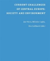 kniha Current Challenges of Central Europe: Society and Environment, Univerzita Karlova, Filozofická fakulta 2015