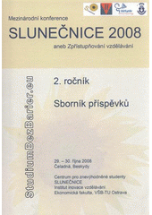 kniha Slunečnice 2008 zpřístupňování vzdělávání : mezinárodní konference - 2. ročník : Čeladná, Beskydy, ČR 29.-30. října 2008 : sborník příspěvků ; Silesian Moodle Moot 2008, aneb, Elearning jako nástroj ke zvyšování kvality vzdělávání : mezinárodní konference - 5. ročník : Č, VŠB-TU 2008