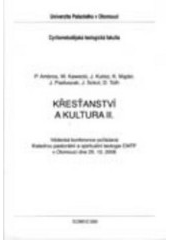 kniha Křesťanství a kultura II. vědecká konference pořádaná Katedrou pastorální a spirituální teologie CMTF v Olomouci dne 25.10.2006, Refugium Velehrad-Roma pro CMTF UP 2006