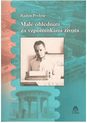 kniha Malé ohlédnutí za vzpomínkami života, Tilia 2007