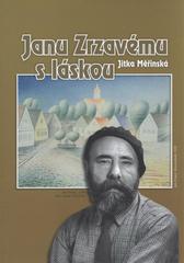 kniha Janu Zrzavému s láskou [o Janu Zrzavém s některými jeho příbuznými, přáteli, známými a dalšími milovníky jeho díla], Městys Krucemburk 2010