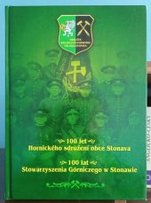 kniha 100 let Hornického sdružení obce Stonava 100 lat Stowarzyszenia Górniczego w Stonawie , Kroužek krojovaných horníků při obci Stonava 2014