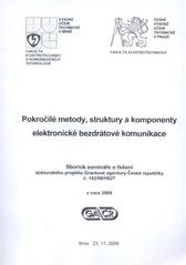 kniha Pokročilé metody, struktury a komponenty elektronické bezdrátové komunikace sborník semináře o řešení doktorského projektu Grantové agentury České republiky č. 102/08/H027 v roce 2009 : Brno, 23.11.2009, Ústav radioelektroniky FEKT VUT v Brně 2009