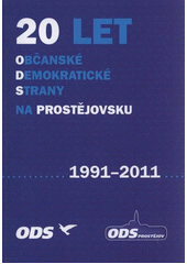 kniha 20 let Občanské demokratické strany na Prostějovsku 1991-2011, Pro OS ODS Prostějov vyrobilo nakl. Jalna 2011