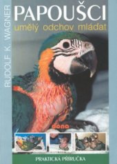 kniha Papoušci umělý odchov mláďat, Dona 2001