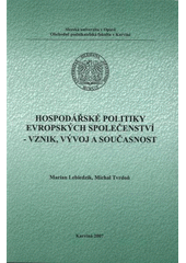 kniha Hospodářské politiky Evropských společenství - vznik, vývoj a současnost, Slezská univerzita v Opavě, Obchodně podnikatelská fakulta v Karviné 2007