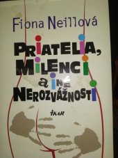 kniha Priatelia, milenci a iné nerozvážnosti, Ikar 2009