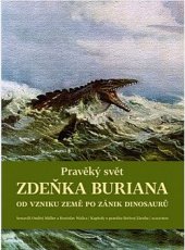 kniha Pravěký svět Zdeňka Buriana Od vzniku Země po zánik dinosaurů, Albatros 2022