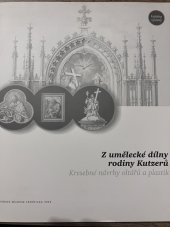 kniha Z umělecké dílny rodiny Kutzerů kresebné návrhy oltářů a plastik : výstavní sál Vodní tvrze, 27.9.-26.11.2005 : katalog výstavy, Vlastivědné muzeum Jesenicka 2005