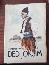 kniha Děd Joksim, národní poslanec, lichvář a předseda všelikých pomocných a dobročinných spolků, Pražská akciová tiskárna 1925