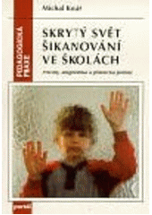 kniha Skrytý svět šikanování ve školách příčiny, diagnostika a praktická pomoc, Portál 1997