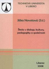 kniha Škola v dialogu kultury, pedagogiky a společnosti, Technická univerzita v Liberci 2008