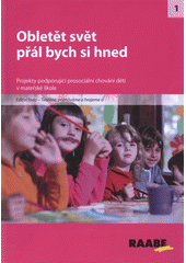 kniha Obletět svět přál bych si hned tvoříme, poznáváme a hrajeme si : [projekty podporující prosociální chování dětí v mateřské škole], Raabe 2012