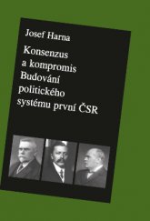 kniha Konsenzus a kompromis Budování politického systému první ČR 1918-1922, Historický ústav Akademie věd ČR 2013