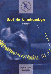 kniha Úvod do kinantropologie semináře, Ostravská univerzita, Pedagogická fakulta, Katedra tělesné výchovy 2008