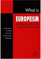 kniha What is Europeism, or, What should not be the future for Europe, Center for Economics and Politics 2006