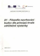 kniha A1 - Filozofie navrhování budov dle principů trvale udržitelné výstavby, Národní stavební centrum 2012