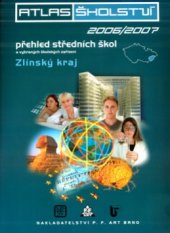 kniha Atlas školství 2006/2007 přehled středních škol, vybraných školských zařízení a oborů otevíraných ve školním roce 2006/2007., P. F. Art 2005