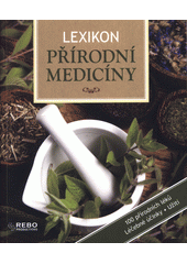 kniha Lexikon přírodní medicíny léčivé rostliny od A do Z, Rebo 2014