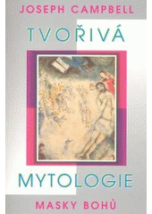 kniha Tvořivá mytologie masky bohů, Pragma 2007