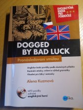 kniha Dogged by bad luck dvojjazyčná kniha pro pokročilé, Edika 2015