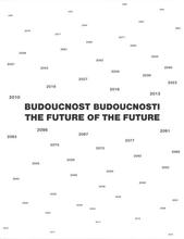 kniha Budoucnost budoucnosti = The future of the future, DOX Prague 2010