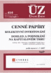 kniha Cenné papíry Kolektivní investování ; Dohled a podnikání na kapitálovém trhu : směnky, šeky, dluhopisy, zemědělské skladní listy, makléři, investiční a podílové fondy : podle stavu k 1.7.2007, Sagit 2007