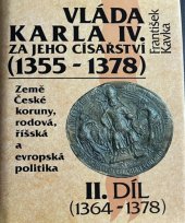 kniha Vláda Karla IV. za jeho císařství (1355-1378) II. díl (1364-1378) (Země České koruny, rodová, říšská a evropská politika)., Karolinum  1993