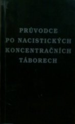 kniha Průvodce po nacistických koncentračních táborech, Český svaz bojovníků za svobodu 1999