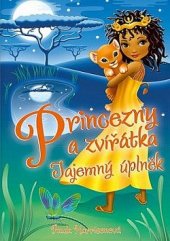 kniha Princezny a zvířátka 3. - Měsíční tajemství , CPress 2018