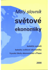 kniha Malý slovník světové ekonomiky, Vysoká škola ekonomická 2000