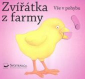 kniha Zvířátka z farmy vše v pohybu, Svojtka & Co. 2008