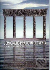 kniha Democratic praxis in Slovenia, Aleš Čeněk 2007