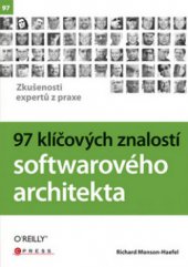 kniha 97 klíčových znalostí softwarového architekta [zkušenosti expertů z praxe], CPress 2010