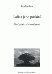 kniha Laik a jeho poslání mučednictví - svědectví, Refugium Velehrad-Roma 2011