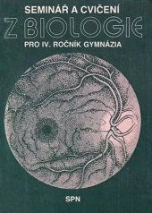 kniha Seminář a cvičení z biologie pro IV. ročník gymnázia, Státní pedagogické nakladatelství 1987