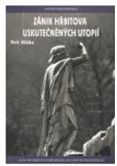 kniha Zánik hřbitova uskutečněných utopií, Univerzita Jana Evangelisty Purkyně, Filozofická fakulta 2007