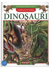 kniha Dinosauři [obři pravěku] : putování pravěkým světem, Levné knihy 2009