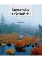 kniha Šumavská rašeliniště, Správa Národního parku a Chráněné krajinné oblasti Šumava 2008