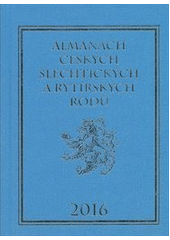 kniha Almanach českých šlechtických a rytířských rodů 2016, Zdeněk Vavřínek ve spolupráci s nakl. Martin 2012